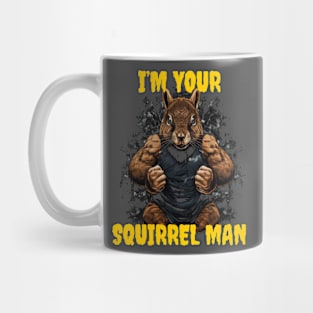 I’m your squirrel man Mug